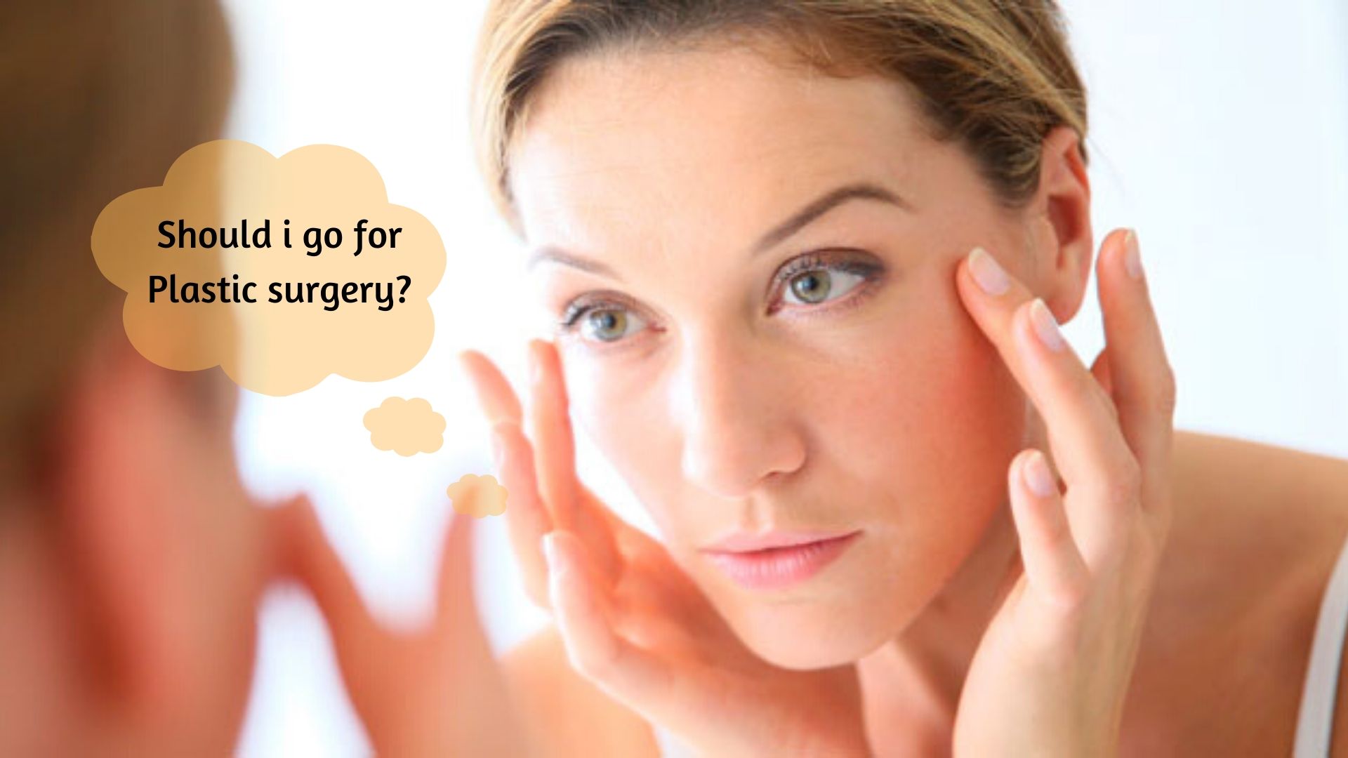 Ideal candidate for plastic surgery- read and decide