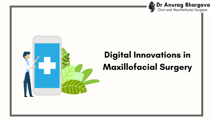 Digital Innovations in Maxillofacial Surgery: A Look into the Future