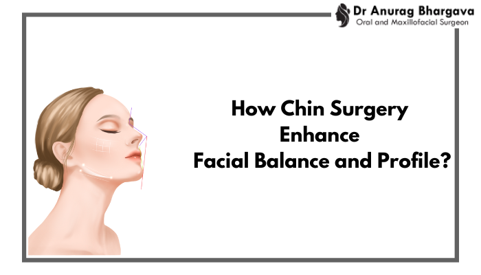 How Chin Surgery Can Enhance Facial Balance and Profile