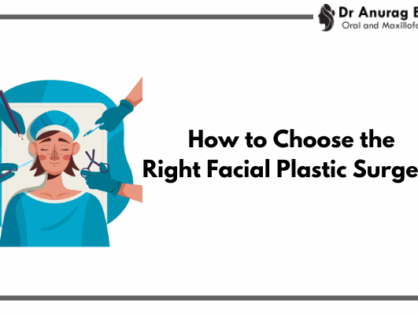 How to Choose the Right Facial Plastic Surgeon in Indore